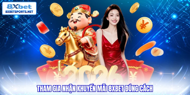 Tham gia nhận khuyến mãi 8xbet đúng cách