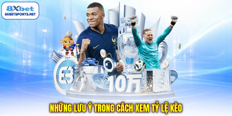 Những lưu ý trong cách xem tỷ lệ kèo 